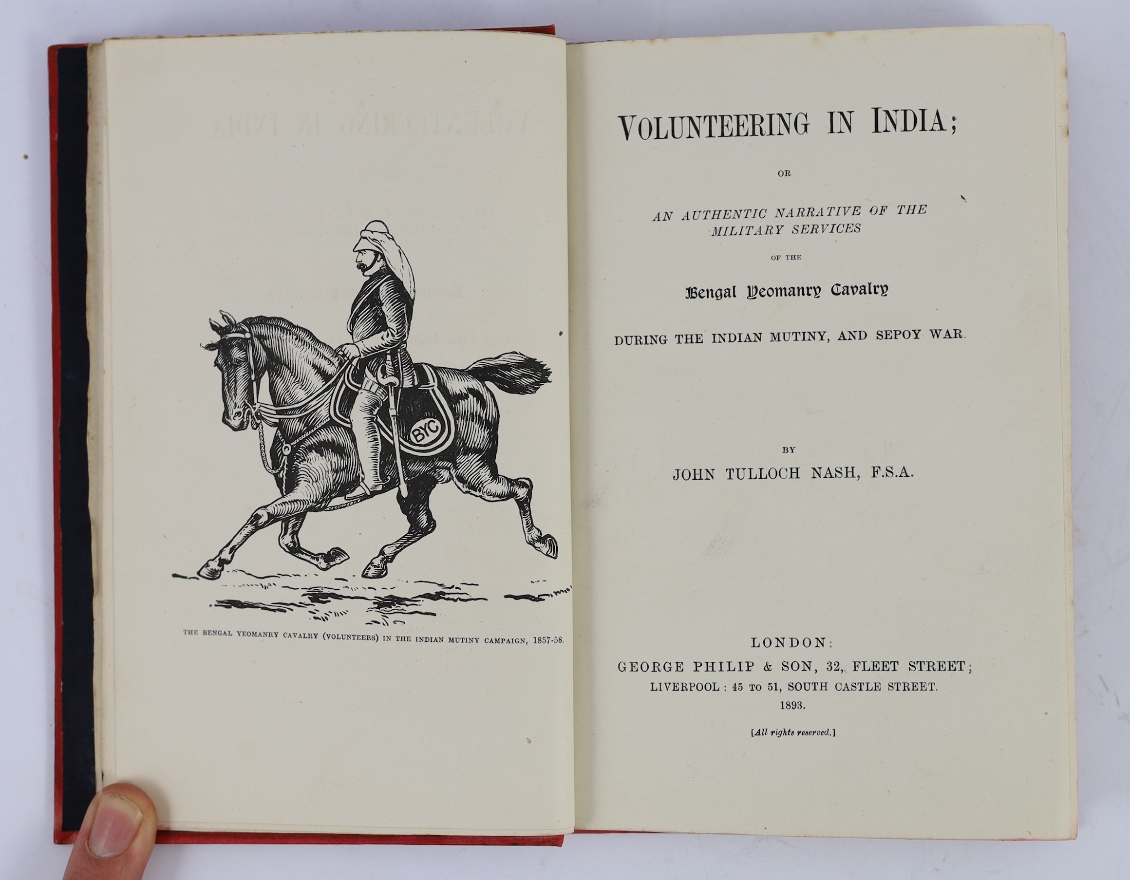 Nash, John Tulloch - Volunteering in India; or an authentic narrative of the military service of the Bengal Yeomanry Cavalry during the Indian Mutiny and the Sepoy War. frontis., half title (with author's 8 line ms. pres